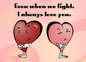 EVEN WHEN WE FIGHT, I ALWAYS LOVE YOU