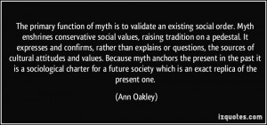 society which is an exact replica of the present one Ann Oakley