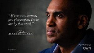 ... give respect. Try to live by that creed.