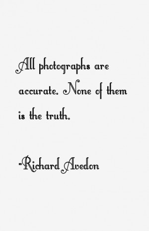 All photographs are accurate None of them is the truth