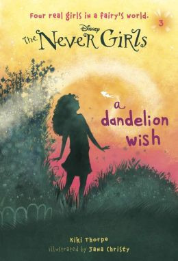 Dandelion Wish (Disney: The Never Girls Series #3)
