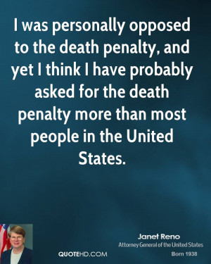 the death penalty, and yet I think I have probably asked for the death ...