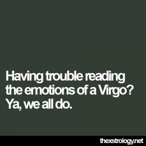 virgo emotions: I get this a lot.