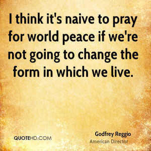 Godfrey Reggio Peace Quotes