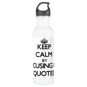 Keep Calm by focusing on Quotes 24oz Water Bottle