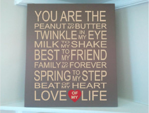 ... You are the Peanut to my Butter twinkle to my eye milk to my shake