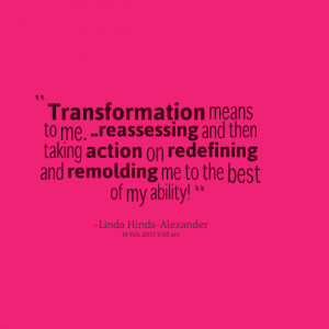 Quotes Picture: transformation means to me rebeeeeeepessing and then ...
