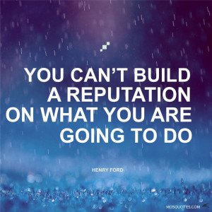 Motivational Quotes You cant build a reputation on what you are going ...