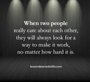 care about each other, they will always look for a way to make it work ...