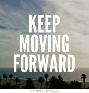 Quotes Moving Forward Quotes Motivational Quotes For Work Progress ...