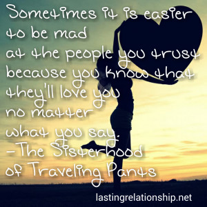 Sometimes it’s easier to be mad at the people you trust because you ...