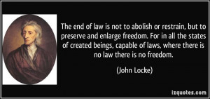 The end of law is not to abolish or restrain, but to preserve and ...