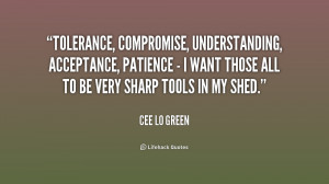 Tolerance, compromise, understanding, acceptance, patience - I want ...