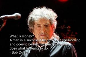 Bob dylan best quotes sayings famous money success