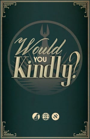 Would you kindly? #bioshock #quotes #gamer #geek