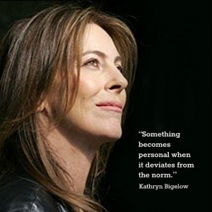 Kathryn Bigelow Film Director quote Movie Director Quote
