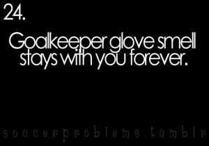 ... goal keeper #goalie #glove #glove smell #goalie glove #forever