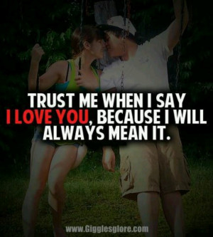 Trust me when I say I love you
