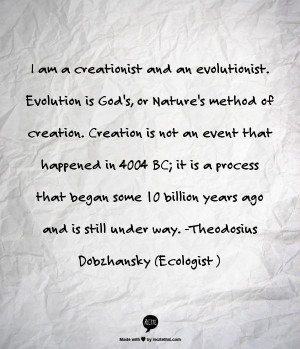 ... years ago and is still under way. -Theodosius Dobzhansky (Ecologist