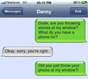 Dude, are you throwing stones at my window?