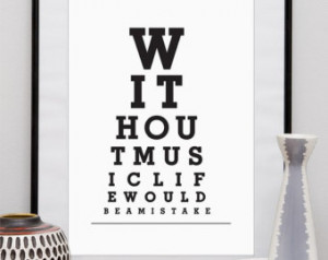 art print , eyechart, poster, black and white, quote, Without ...