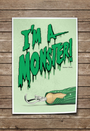 ... Print. Quote Typography Poster. I'm a Monster. Buster Bluth