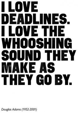 ahhhh deadlines
