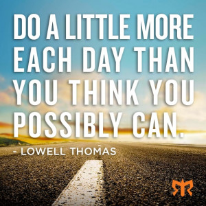Do a little more each day...
