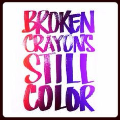 ... quotes picture quotes colors truths pictures quotes broken crayons