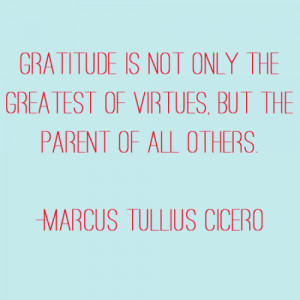 marcus tullius cicero quote gratitude is not only the greatest of ...
