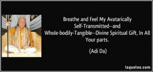 ... -bodily-Tangible--Divine Spiritual Gift, In All Your parts. - Adi Da