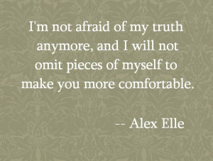 ... omit pieces of myself to make you more comfortable. #quote #Alex_Elle