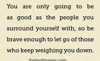 Let go of those who keep weighing you down : Quote About Let Go Of ...