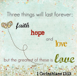 ... at the top he wrote i love you faith hope love 1 corinthians 13 4 8 13