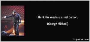 Michael Think The Media Real Demon Meetville Quotes