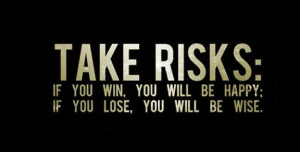 Take Risks Quotes
