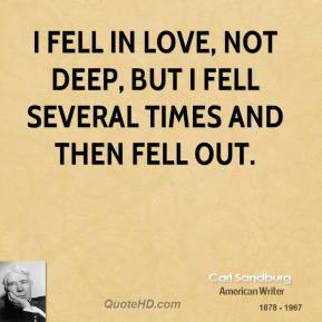 carl-sandburg-poet-quote-i-fell-in-love-not-deep-but-i-fell-several ...