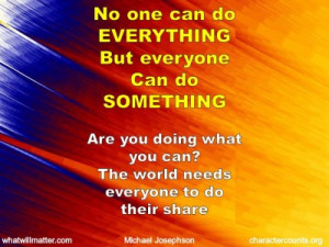 QUOTE & POSTER: No one can do EVERYTHING But everyone Can do SOMETHING ...