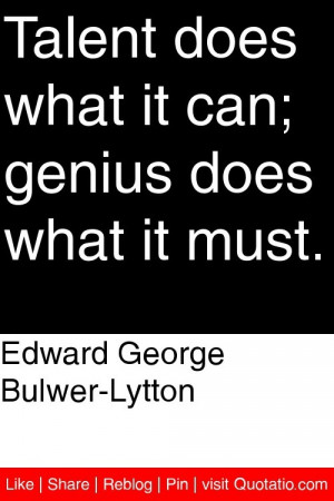 ... Talent does what it can; genius does what it must. #quotations #quotes