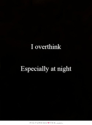 overthink especially at night picture quote 1