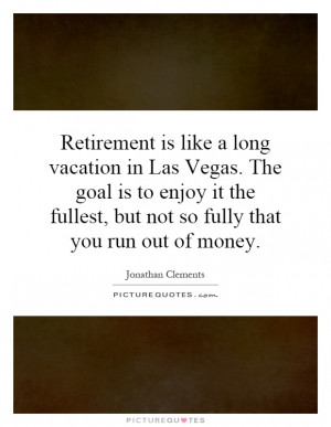 Retirement Quotes Money Quotes Las Vegas Quotes