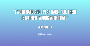 quote-Vijay-Mallya-i-work-hard-and-i-play-hard-134360_2.png