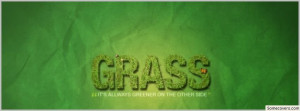 Grass Is Always Greener On The Other Side Facebook Timeline Cover