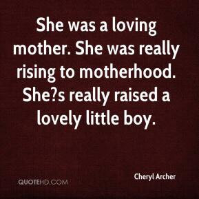 Cheryl Archer - She was a loving mother. She was really rising to ...