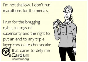 Runner Things #2465: I'm not shallow. I don't run marathons for the ...