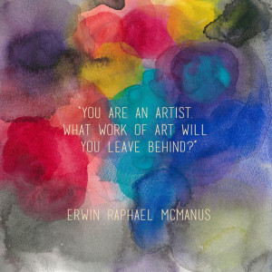 Erwin McManus inspiration quote Mosaic LA artist inspire