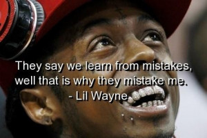 Lil wayne quotes and sayings life mistake learn cool