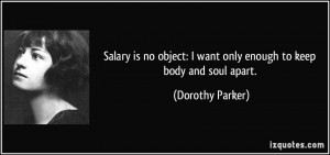 Salary is no object: I want only enough to keep body and soul apart ...