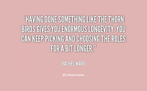 ... Like The Thorn Birds Gives You Enormous Longevity - Birds Quote
