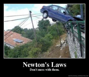 Newton's Laws - Don't mess with them!